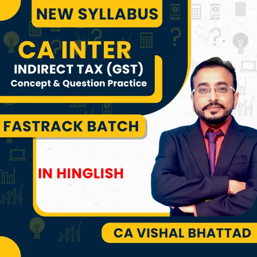 CA Inter GST | Fast Track | Concept & Question Practice Live Batch of 3rd July | By CA Vishal Bhattad