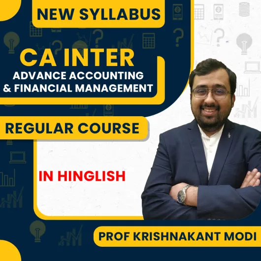 Prof. Krishnakant Modi Advanced Accounting and Financial Management Regular Online Combo Classes For CA Inter