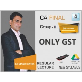 CA FINAL ONLY GST  FULL COURSE BY CA MANOJ BATRA (FOR MAY 19 & ON WARDS)
