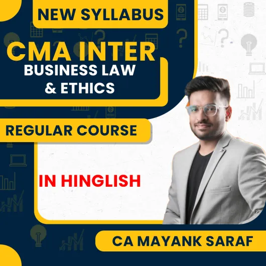 CA Mayank Saraf Business Laws And Ethics Regular Classes For CMA Inter New Syllabus Online Classes