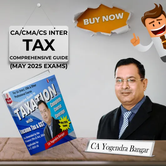 CA Yogendra Bangar Taxation Comprehensive Guide For CA/CMA Inter May 2025 : Online Study Material