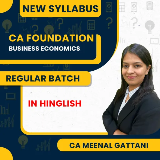 CA Foundation Business Economics Regular Course By CA Meenal Gattani Maheshwari : Online Classes