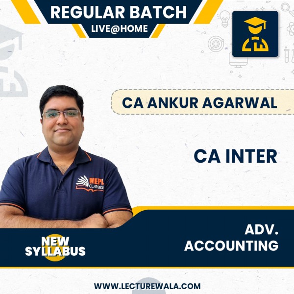 CA INTER (NEW) - ADV. ACCOUNTING - LIVE AT HOME & FACE TO FACE BATCH BY CA ANKUR AGARWAL