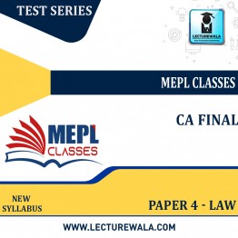 CA FINAL - TEST SERIES - PAPER 4 - LAW BY MEPL CLASSES: TEST SERIES.