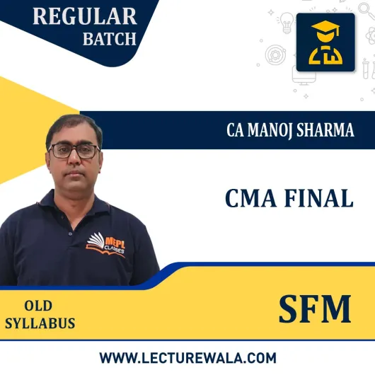 CMA Final Strategic Financial Management Full Course OLD / New Syllabus By MEPL Classes CA Manoj Sharma : Pendrive/Online Classes.