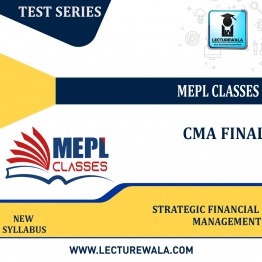 CMA FINAL - TEST SERIES - STRATEGIC FINANCIAL MANAGEMENT BY MEPL CLASSES: TEST SERIES.