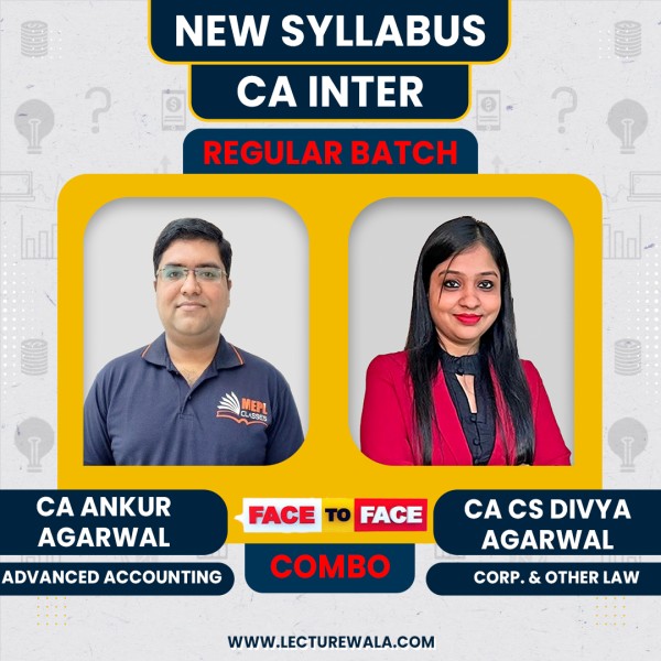 CA Ankur Agarwal Adv. Accounts & CA/CS Divya Agarwal Law Face To Face  Regular Combo Classes For CA Inter Live Online Classes