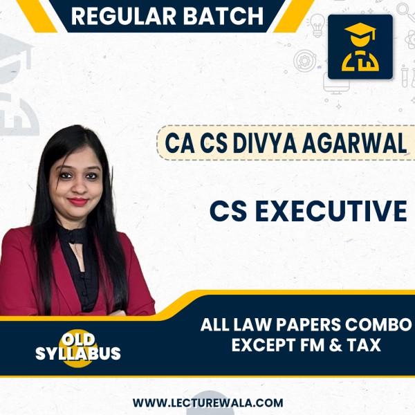 CA/CS Divya Agarwal All Law Paper Except FM & Tax Old Syllabus Regular Online Combo Classes For CS Executive