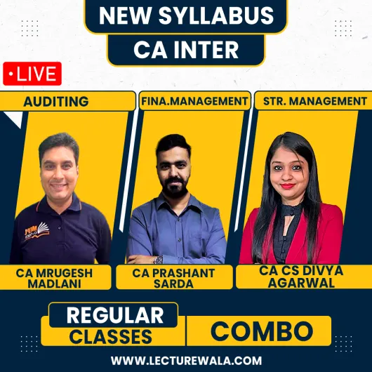 CA Mrugesh Madlani Auditing & CA Prashant Sarda FM & CA/CS Divya Agarwal SM Live Regular Combo Classes For CA Inter Live Online Classes