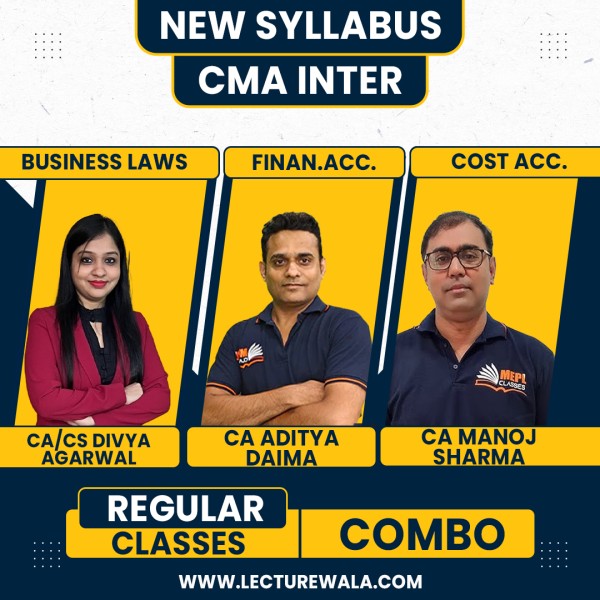 CA/CS Divya Agarwal Business Law & CA Aditya Daima Financial Accounting & CA Manoj Sharma Cost Accounting Regular Online Combo Classes For CMA Inter