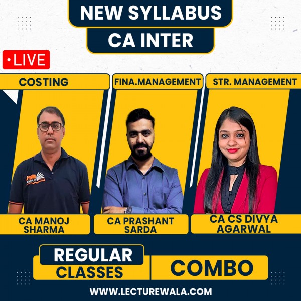 CA Manoj Sharma Costing & CA Prashant Sarda FM & CA CS Divya Agarwal SM Live Regular Combo Course For CA Inter Online Classes