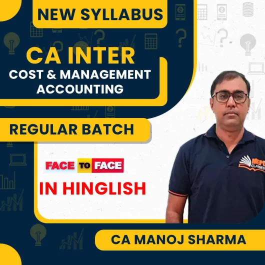 CA Manoj Sharma Costing Face To Face Regular Classes For CA Inter Online Classes