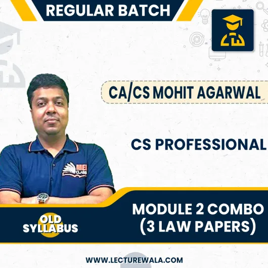 CA/CS Mohit Agarwal Module 2 All 3 Law Papers Regular Online Combo Classes For CS Professionals Old Syllabus