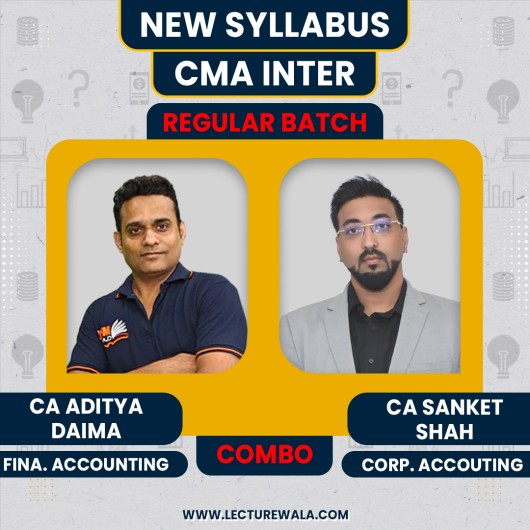 CA Aditya Daima Financial Accounting & CA Sanket Shah Corporate Accounting Regular online Combo Classes For CMA Inter