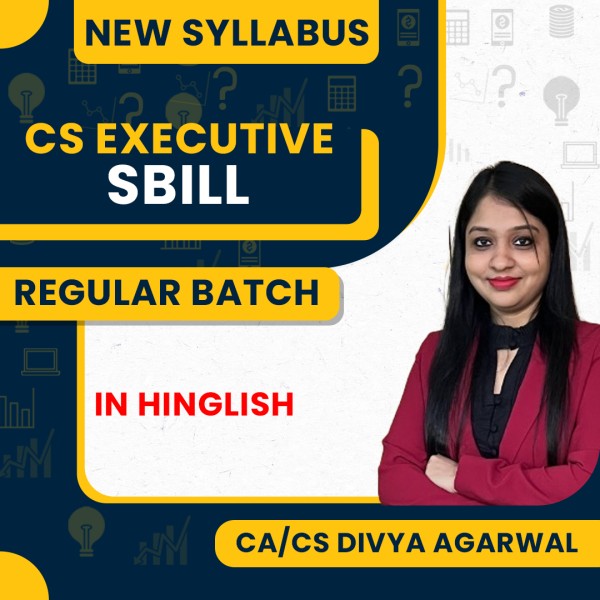 CA/CS Divya Agarwal MODULE 1 SBILL Regular Online Classes for CS Executive