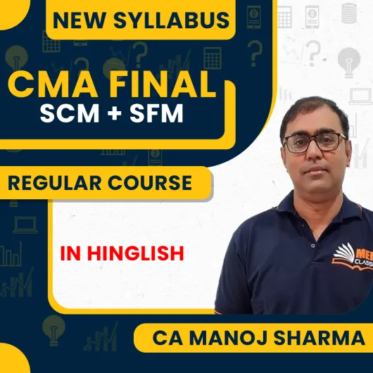 (MEPL Classes) CA Manoj Sharma Strategic Financial Management (SFM) & Strategic Cost Management (SCM) Regular Online Combo Classes For CMA Final (MEPL Classes) CA Manoj Sharma Strategic Financial Management (SFM) & Strategic Cost Management (SCM) Regular Online Combo Classes For CMA Final