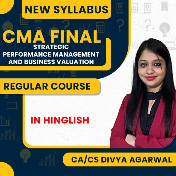 CA/CS Divya Agarwal New Syllabus Strategic Performance Management & Business Valuation (SPM&BV) Regular Online Classes For CMA Final