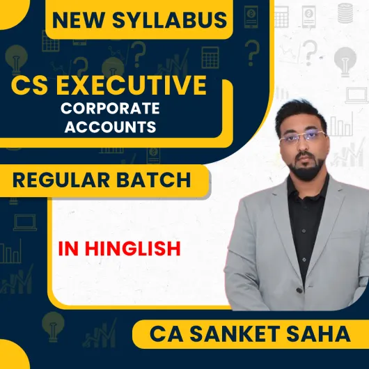 CA Sanket Saha Corporate Accounts Regular Online Classes Dor CS Executive New Syllabus