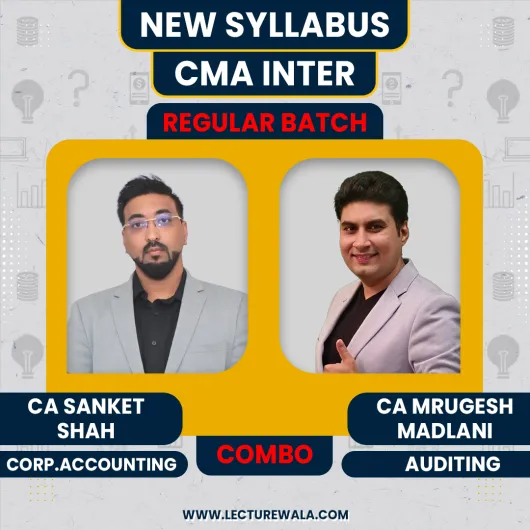 CA Sanket Shah Corporate Accounting & CA Mrugesh Madlani Auditing Regular Online Classes For CMA Inter