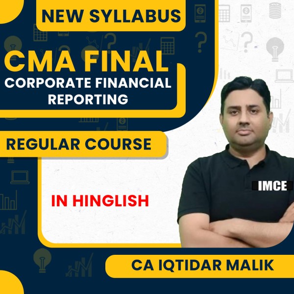 CA Iqtidar Malik Corporate Financial Reporting New Syllabus Regular Online Classes For CMA FInal