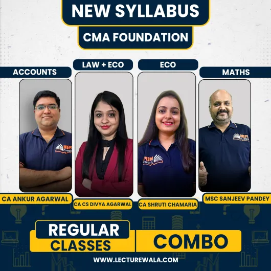 CA Ankur Agarwal Accounts, CA/CS Divya Agarwal Law + Eco,CA Shruti Chamaria Eco & MSc Sanjeev Pandey Maths Regular Online Classes For CMA Foundation