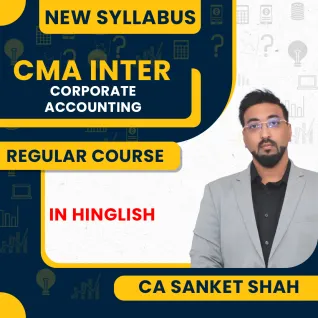CA Sanket Shah Corporate Accounting Regular Online Classes For CMA Inter CA Sanket Shah Corporate Accounting Regular Online Classes For CMA Inter