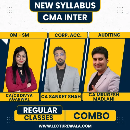 CA CS Divya Agarwal OMSM & CA Sanket Shah Corporate Accounting CA Mrugesh Madlani Auditing Regular Online Combo Classes For CMA Inter