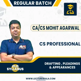 CA/CS Mohit Agarwal Drafting Pleadings & Appearances Regular Online Classes For CS Professional Old Syllabus CA/CS Mohit Agarwal Drafting Pleadings & Appearances Regular Online Classes For CS Professional Old Syllabus
