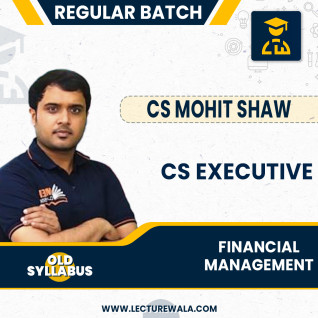 CA Mohit Shaw Module-2 Financial Management old Syllabus Regular Online Classes For CS Executive CA Mohit Shaw Module-2 Financial Management old Syllabus Regular Online Classes For CS Executive