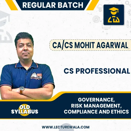 CA/CS Mohit Agarwal Module 1 Governance, Risk management, Compliance And Ethics Regular Online Classes For CS Professionals Old Syllabus