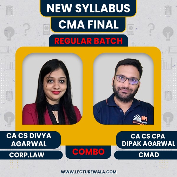 CA/CS Divya Agarwal Corporate Law & CA/CS Dipak Agarwal Cost & Management Audit Regular Online Combo Classes For CMA Final