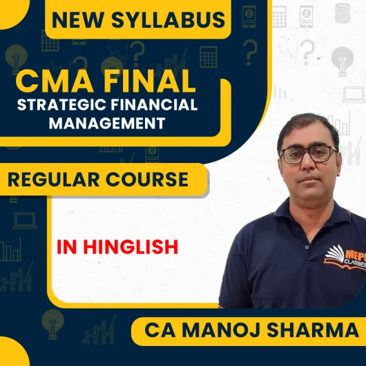 (MEPL Classes) CA Manoj Sharma Strategic Financial Management (SFM) Regular Online Classes For CMA Final