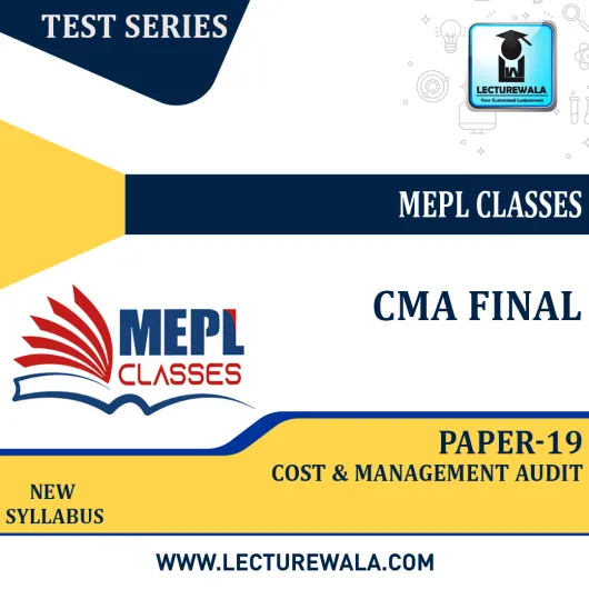 CMA FINAL - TEST SERIES - PAPER 19 - COST & MANAGEMENT AUDIT By Mepl Classes: Test series.