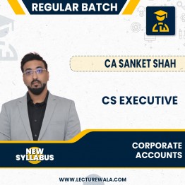 CS Executive Corporate Accounts Regular Course : Video Lecture + Study Material By CA Sanket Shah