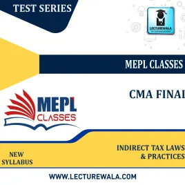CMA FINAL - TEST SERIES - INDIRECT TAX LAWS &amp; PRACTICES BY MEPL CLASSES: TEST SERIES.