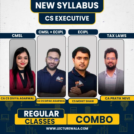 CS Executive New Syllabus CMSL + ECIPL & Tax Laws Combo Regular Batch By CA/CS Dipak Agarwal & Mohit Shaw & CA CS Divya Agarwal : Online Classes