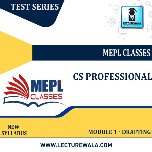 CS PROFESSIONAL - TEST SERIES - MODULE 1 - DRAFTING BY MEPL CLASSES : TEST SERIES.