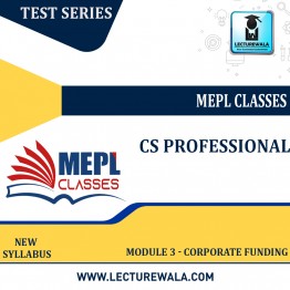 CS PROFESSIONAL - TEST SERIES - MODULE 3 - CORPORATE FUNDING  BY MEPL CLASSES : TEST SERIES.