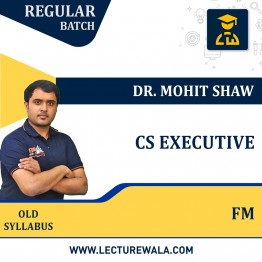 CS Executive Old Syllabus Financial Management Regular Course By Mohit Shaw : Online Classes