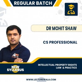 CS PROFESSIONAL NEW SYLLABUS - GROUP 1 (ELECTIVE PAPER-4.3) -INTELLECTUAL PROPERTY RIGHTS – LAW & RACTICE BY DR. MOHIT SHAW