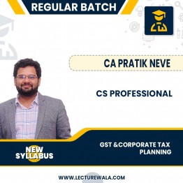 CS PROFESSIONAL NEW SYLLABUS - GROUP 2 (ELECTIVE PAPER-7.2) - GOODS AND SERVICES TAX (GST) & CORPORATE TAX PLANNING BY CA PRATIK NEVE