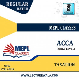 ACCA - SKILL LEVEL - TAXATION (WITHOUT BOOKS) BY MEPL: ONLINE CLASSES.
