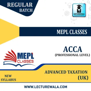ACCA - PROFESSIONAL LEVEL - ADVANCED TAXATION (UK) (WITHOUT BOOKS) BY MEPL: ONLINE CLASSES. ACCA - PROFESSIONAL LEVEL - ADVANCED TAXATION (UK) (WITHOUT BOOKS) BY MEPL: ONLINE CLASSES.