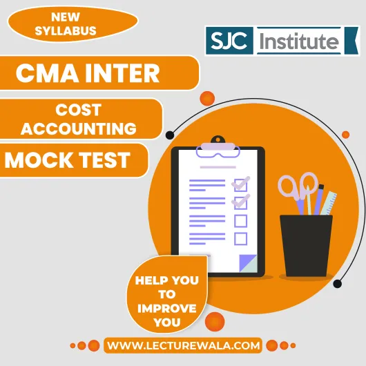 SJC Institute Group - 1 Paper 8-Cost Accounting (CA) Mock Test For CMA Inter