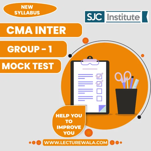 SJC Institute Group - Papers 05 to 08 Mock Test For CMA Inter