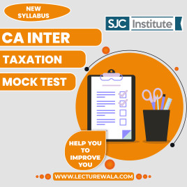 SJC Institute Group - 1 Paper 7 Direct and Indirect Taxation (DITX) Mock Test For CMA Inter SJC Institute Group - 1 Paper 7 Direct and Indirect Taxation (DITX) Mock Test For CMA Inter