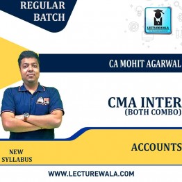 CMA Inter  Accounts  (BOTHS GROUP COMBO)  Regular Course : Video Lecture + Study Material by CA Mohit Agarwal (For June 2022 / Dec. 2022)