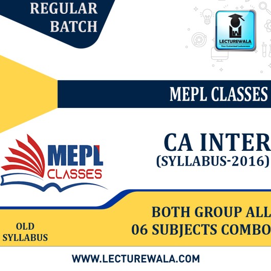 CA Inter Both Group All 06 Subject Combo Regular Course : Video Lecture + Study Material by MEPL CLASSES (For May / Nov 2023)