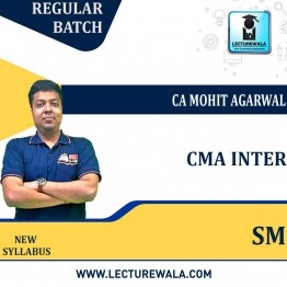 CMA Inter SM Regular Course : Video Lecture + Study Material by CA Mohit Agarwal (For  June 2022 & Dec. 2022)