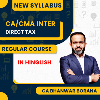CA Bhanwar Borana Direct Tax (DT) Regular Batch For CA/CMA Inter CA Bhanwar Borana Direct Tax (DT) Regular Batch For CA/CMA Inter